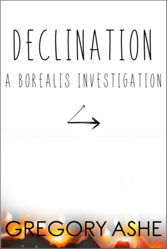 Declination (Borealis Investigations #3) by Gregory Ashe