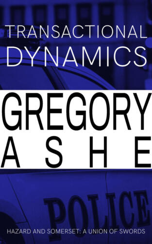 Transactional Dynamics (Hazard and Somerset: A Union of Swords #3) by Gregory Ashe