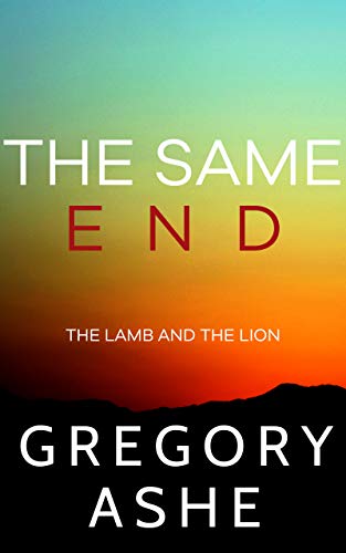 Lamb & Lion Same End by Gregory Ashe