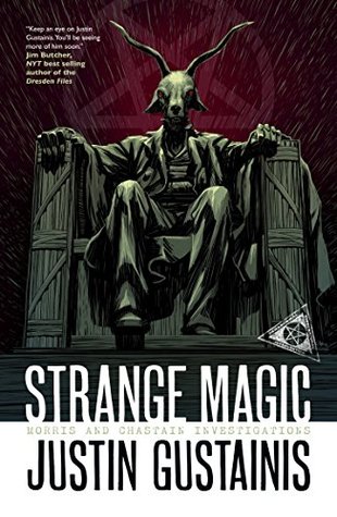 Strange Magic (A Morris & Chastain Investigation #6)  by Justin Gustainis