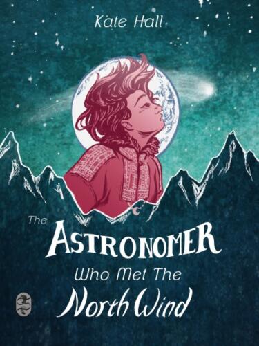 Astronomer Who Met the North Wind by Kate Hall