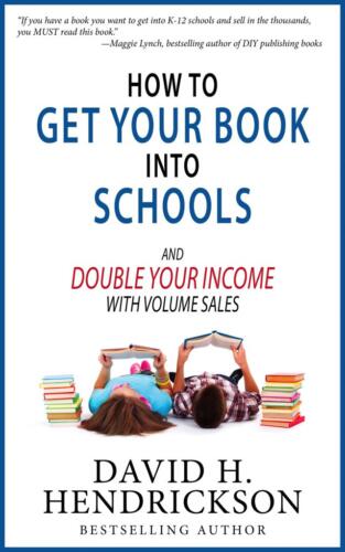 How to Get Your Book Into Schools by David Hendrickson