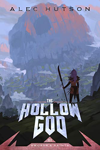 The Hollow God (Swords & Saints #3) by Alec Hutson