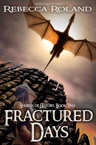 Fractured Days (Shards of History #2) by Rebecca Roland