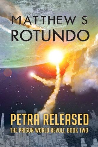 Petra Released (The Prison World Revolt #2) by Matthew Rotundo