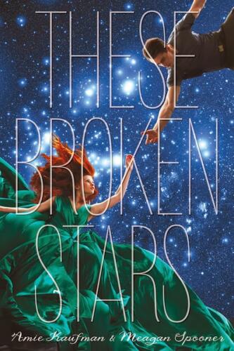 These Broken Stars (Starbound  #1) by Meagan Spooner (with Amie Kaufman)